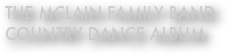 THE MCLAIN FAMILY BAND COUNTRY DANCE ALBUM